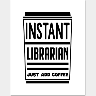 Instant librarian, just add coffee Posters and Art